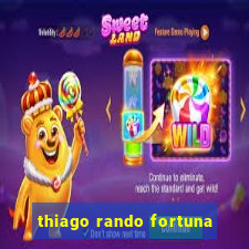 thiago rando fortuna